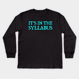 It's In The Syllabus Kids Long Sleeve T-Shirt